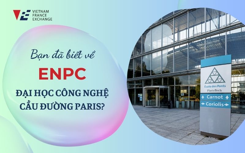 ban-da-biet-ve-enpc-dai-hoc-cong-nghe-cau-duong-paris-?